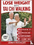 Douglas, James - Lose Weight with Tai Chi Walking