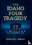 Wells, Evelyn L. - The Idaho Four Tragedy