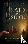 Miller, Anthony - Saved But Stuck: For Every Believer Who is Tired of Pretending