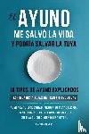 G. T., Raquenel - EL AYUNO ME SALVÓ LA VIDA Y PODRÍA SALVAR LA TUYA