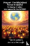 Laubach, Frank C., Godseagle, Zacharias - Prayer - The Mightiest Force in World - Mobilizing 10 million Intercessors for the NATIONS
