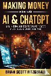 Fitzgerald, Brian Scott - Making Money Online with AI & ChatGPT