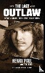 Paul, Henry - The Last Outlaw: My 50 Years in Southern Rock & Country