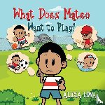 Luna, Alicia - What Does Mateo Want to Play?