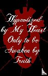 J., Wesley - Hypnotized by My Heart Only to be Awaken by Truth
