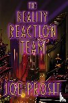 Prosit, Joe - The Reality Reaction Team
