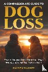 Warner, Hayden - A Compassionate Guide to Dog Loss
