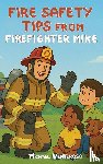Venteroso, Michael - FIRE SAFETY TIPS FROM FIREFIGHTER MIKE