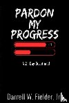 Fielder, Darrell W. - PARDON MY PROGRESS
