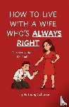 Scherrer, Anthony - HOW TO LIVE WITH A WIFE WHO'S ALWAYS RIGHT
