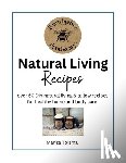 Tolsma, Marisa - Natural Living Recipes: Over 50 DIY natural living & tallow recipes for healthy home and body care