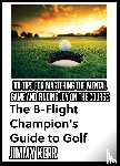 Kerr, Jimmy - The B-Flight Champion's Guide to Golf