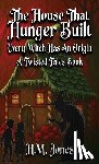 Jones, H. M. - The House That Hunger Built