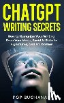Buchanan, Pop - ChatGPT Writing Secrets: How to Humanize Your Writing, Keep Your Voice, Avoid AI Robotic Signatures, and Em Dashes