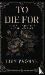 Yvonne, Livy - To Die For