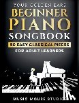 Studios, Music Mouse - Your Golden Ears Beginner Piano Songbook