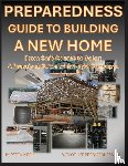 Kimbell, Pete - Preparedness Guide To Building A New Home
