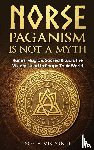 Visconti, Sofia - Norse Paganism Is Not A Myth