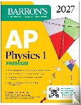 Rideout, Kenneth, Wolf, Jonathan - AP Physics 1 Premium, 2027: Prep Book with 4 Practice Tests + Comprehensive Review + Online Practice
