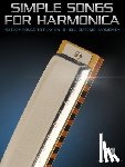 - Simple Songs for Harmonica: 40 Easy Songs to Play on 10-Hole Harmonica