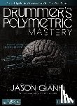 Gianni, Jason - Drummer's Polymetric Mastery: Cross-Rhythmic Grooves for the Creative Mind Book with Online Video by David Garibaldi