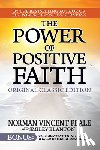 Peale, Norman Vincent - The Power of Positive Faith Bonus Book the Greatest Thing in the World: Original Classic Edition