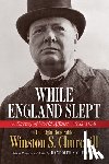 Churchill, Winston S. - While England Slept: A Survey of World Affairs 1932-1938