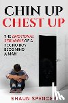 Spencer, Shaun - Chin Up Chest Up: The emotional struggle of a young boy becoming a man