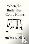 Allen, Michael S. - When the Butterflies Come Home