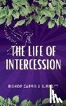 Surratt, Carrie J. - The Life of Intercession