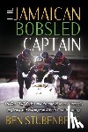 Stubenberg, Ben - The Jamaican Bobsled Captain: Dudley "Tal" Stokes and the Untold Story of Struggle, Suffering and Redemption Behind Cool Runnings