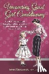 Manczarek Msw Lcsw, Tania - Uncovering Good Girl Conditioning: A Path to Healing Guilt, Fear, People-Pleasing, and the Hidden Beliefs Undermining Women's Power