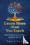Smith, Susan M. - Learn More Than You Teach: Becoming a Leader in a Diverse World