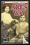 Robinowitz, Joe - Abe's Way: The Bold Journey of a Pioneer Jewish Family Chasing the American Dream