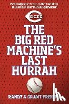 Freking, Randy - The Big Red Machine's Last Hurrah