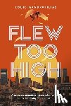 Mandrapilias, Louie - Flew Too High: A Gay Drug Smuggler's Transcendent Odyssey in the Heyday of Studio 54
