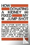 Sollisch, Jim - How Donating a Kidney Fixed My Jump Shot