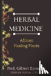 Ezengige Fcpnm, Gilbert Ogonna - Herbal Medicine: African Healing Plants