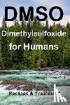 Richards, Herb Roi - DMSO Dimethylsulfoxide for Humans: Recipes & Treatment