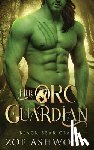 Ashwood, Zoe - Her Orc Guardian: A Monster Fantasy Romance