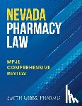 Gibbs Pharmd, Smith - Nevada Pharmacy Law: Mpje Comprehensive Review