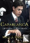 Angel Sanchez, Miguel - Capablanca, Leyenda y Realidad: Tomo único