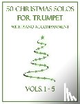 Dockery, B. C. - 50 Christmas Solos for Trumpet with Piano Accompaniment: Vols. 1-5