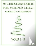 Dockery, B. C. - 50 Christmas Duets for Violin and Cello with Piano Accompaniment: Vols. 1-5
