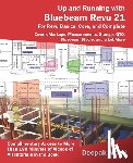 Maini, Deepak - Up and Running with Bluebeam Revu 21: For Revu Basics, Core, and Complete