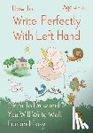 Schuger, Derek - How To Write Perfectly With Left Hand, Learn To Draw and You Will Write Well, Fun and Easy! Age 4-6