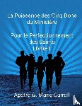 Carroll, Apotre G Marie - La Puissance des Cinq Dons Pour le Perfectionnement des Saints... LIVRET
