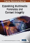  - Examining Multimedia Forensics and Content Integrity