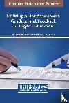  - Utilizing AI for Assessment, Grading, and Feedback in Higher Education
