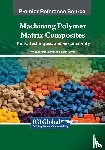  - Machining Polymer Matrix Composites